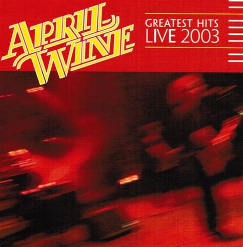 april wine greatest hits live 2003
